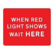 When Red Light Shows Wait Here Metal Road Sign Plate - 1050 x 750mm