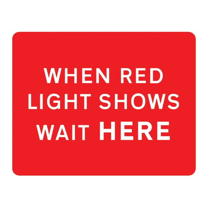 When Red Light Shows Wait Here Metal Road Sign Plate - 1050 x 750mm